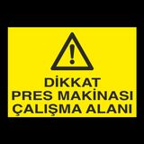 Dikkat Pres Makinası Çalışma Alanı Uyarı Levhası 60x90cm