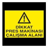 Dikkat Pres Makinası Çalışma Alanı Uyarı Levhası 70x100cm