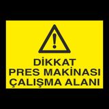 Dikkat Pres Makinası Çalışma Alanı Uyarı Levhası