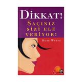 Dikkat! Saçınız Sizi Ele Veriyor! - Rose Weitsz