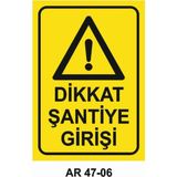 Dikkat Şantiye Girişi Iş Güvenliği Uyarı Levhası - 20x30