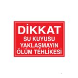 Dikkat Su Kuyusu Yaklaşmayın Ölüm Tehlikesi Uyarı Tabelası - 20x30 Alüminyum Kompozit Panel - HSS10