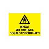 Dikkat Yol Boyunca Doğalgaz Boru Hattı Uyarı Tabelası - 20x30 Alüminyum Kompozit Panel - DG28