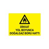 Dikkat Yol Boyunca Doğalgaz Boru Hattı Uyarı Tabelası - 70x100 Alüminyum Kompozit Panel - DG28