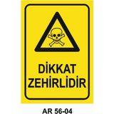 Dikkat Zehirlidir Iş Güvenliği Uyarı Levhası - 25x35 cm