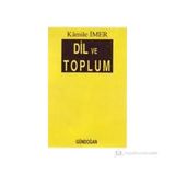 Dil ve Toplum - Kamile İmer