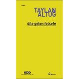 DILE GELEN FELSEFE - TAYLAN ALTUĞ