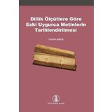 Dillik Ölçütlere Göre Eski Uygurca Metinlerin Tarihlendirilmesi Türk Dil Kurumu