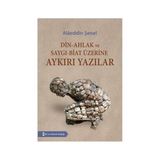 Din - Ahlak ve Saygı - Biat Üzerine Aykırı Yazılar - Alaeddin Şenel