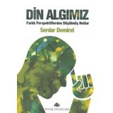 DIN ALGIMIZ FARKLI PERSPEKTIFLERDEN DÜŞÜLMÜŞ NOTLAR - SERDAR DEMIREL