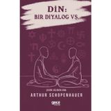 Din: Bir Diyalog Vs. - Arthur Schopenhauer