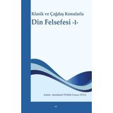 Din Felsefesi 1 - Klasik ve Çağdaş Konularla