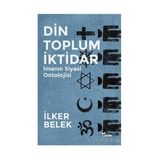 Din Toplum İktidar - İlker Belek