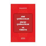 Dini Çoğulculuk Din İçi Çoğulculuk ve Türkiye Astana Yayınları