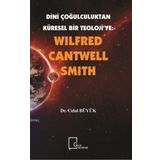 Dini Çoğulculuktan Küresel Bir Teoloji’ye - Wilfred Cantwell Smith
