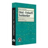 Dini - Felsefi Sohbetler - Bütün Yazıları 5 - Ömer Ferid Kam