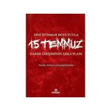 Dini İstismar Boyutuyla 15 Temmuz - Darbe Girişiminin Arka Planı - Hülya Terzioğlu