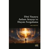Dini Yaşayış Anlam Arayışı ve Hayatı Sorgulama Eski Yeni Yayınları