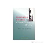 DİNLERARASI DIYALOG VE BAŞKALAŞTIRILAN İSLAM - MEHMET BAYRAKTAR