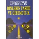 DINLERIN TARIHI VE GIZEMCILIK - T. FREKE, P. GANDI