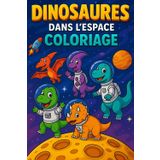 Dinosaures dans l'espace - Coloriage: 50 coloriages de dinosaures astronautes, planètes et aliens. Pour enfants de 6 à 10 ans fans d’aventures ... en vacances, le week-end ou à tout moment.