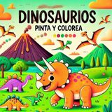 Dinosaurios Pinta y Colorea: Libro de colorear educacional con dinosaurios para niños de 3 - 12 años