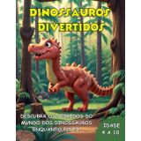Dinossauros Divertidos: Descubra os Segredos do Mundo dos Dinossauros Enquanto Pinta!