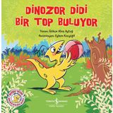 Dinozor Didi Bir Top Buluyor Gökçe Ateş Aytuğ