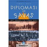 Diplomasi ve Savaş Batı Anadoluda Yunan İşgali 1919 - 1922 - İsmail Ediz