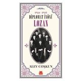 Diplomat İnönü Lozan 1922 - 1923 - Alev Coşkun