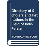 Directory of Scholars and Institutions in the Field of Indo-Persian Studies in India