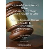 Direito das Telecomunicações Positivo - Tabelas de Referência de Normas e Julgados do Setor: Livro 4 da Coleção de Normas e Julgados de Telecomunicações Referenciados