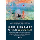 DIREITO DO CONSUMIDOR NO CENÁRIO IBERO-AMERICANO - 1A ED - 2023