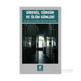 Direniş, Sürgün ve Ölüm Günleri - Harun Korkmaz Tarık Uygun Ersin Ergün Keleş Osman Zeybek