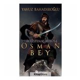 Dirilişten Kurtuluşa Osman Bey - Yavuz Bahadıroğlu