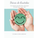 Diário de Gratidão: Um passeio tomado pela mão para transformar a sua vida