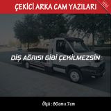 Dis Agrisi Gibi Cekilmezsin Oto Kurtarici Cekici Yazilari - Arka Cam Uyumlu - Turkce Espirili Atarli Koyan Sozler