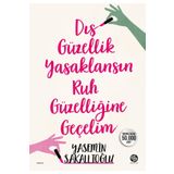 Dış Güzellik Yasaklansın Ruh Güzelliğine Geçelim - Yasemin Sakallıoğlu