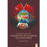 Dış Politikada Algının Yeri - Türkiye’de Çin Algısının Ölçümlenmesi