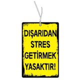Dışarıdan Stres Getirmek Yasaktır Tasarımlı Havalı Araç Kokusu ve Oto Aksesuarı