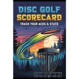 Disc Golf Scorecard Book – 3 Scorecards Per Page, 18 Holes Each – Up to 5 Players Per Game – Frisbee Golf Logbook, Journal & Score Keeping Book for Disc Golfers