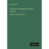 Discours de réception de Louis Pasteur: Réponse de Ernest Renan