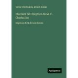 Discours de réception de M. V. Cherbuliez: Réponse de M. Ernest Renan