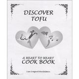 Discover Tofu : A Heart to Heart Cook Book