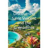 Discovering Saint Vincent and the Grenadines (Discovering the world)