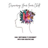 Discovering Your Inner Child: Daily Sketchbook to Reconnect with Your Creative Side
