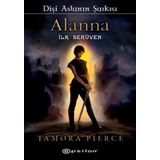DİŞİ ASLANIN ŞARKISI ALANNA İLK SERÜVEN - TAMORA PIERCE
