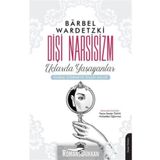 Dişi Narsisizm Uçlarda Yaşayanlar - Barbel Wardetzki
