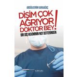 Dişim Çok Ağrıyor Doktor Bey - Bir Diş Hekiminin Not Defterinden