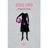 Disko Topu - Ayça Güçlüten